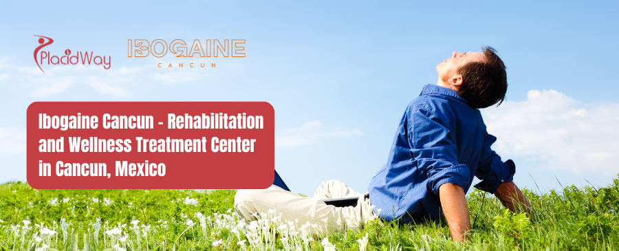 Ibogaine Cancun - Rehabilitation and Wellness Treatment Center in Cancun, Mexico